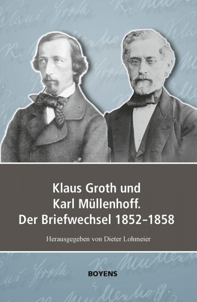Klaus Groth und Karl Müllenhoff. Der Briefwechsel 1852-1858