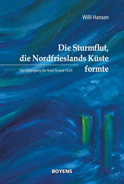 Die Sturmflut, die Nordfrieslands Küste formte