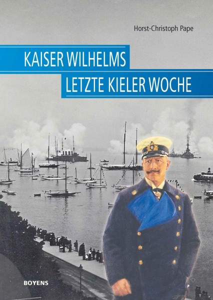 Kaiser Wilhelms letzte Kieler Woche